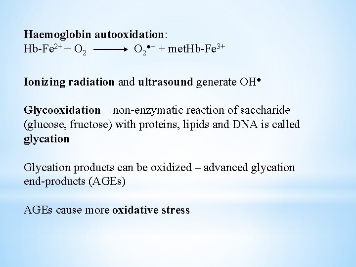 Haemoglobin autooxidation: Hb-Fe 2+ − O 2●− + met. Hb-Fe 3+ Ionizing radiation and
