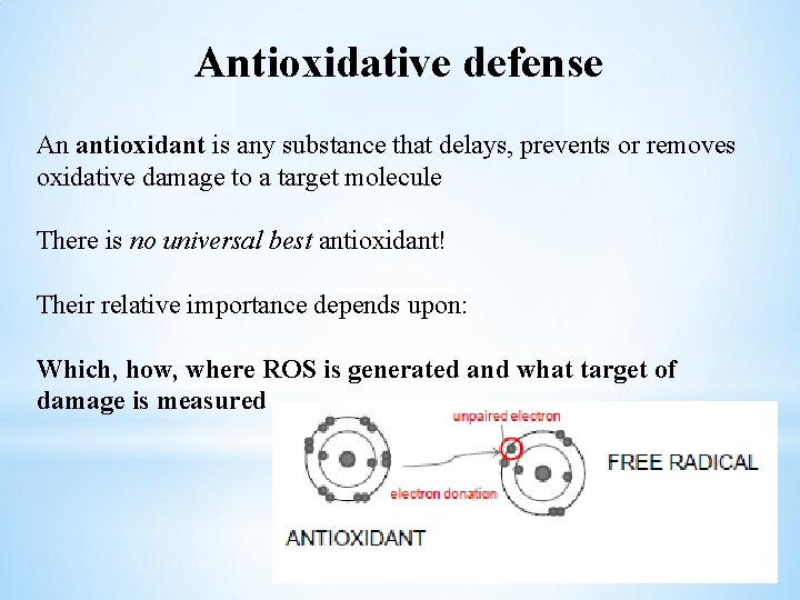 Antioxidative defense An antioxidant is any substance that delays, prevents or removes oxidative damage
