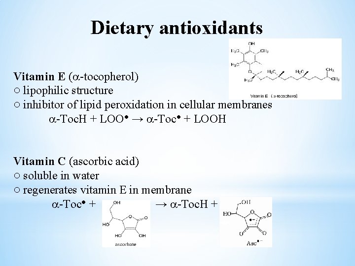 Dietary antioxidants Vitamin E (a-tocopherol) ○ lipophilic structure ○ inhibitor of lipid peroxidation in