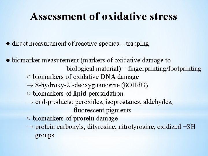 Assessment of oxidative stress ● direct measurement of reactive species – trapping ● biomarker