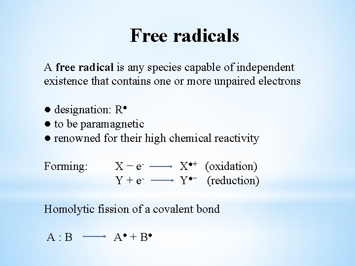 Free radicals A free radical is any species capable of independent existence that contains