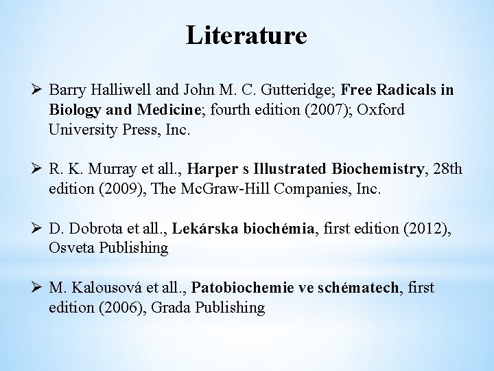 Literature Ø Barry Halliwell and John M. C. Gutteridge; Free Radicals in Biology and