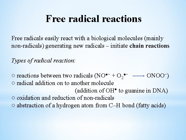 Free radical reactions Free radicals easily react with a biological molecules (mainly non-radicals) generating