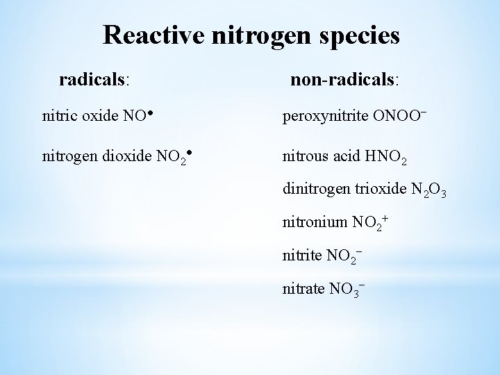 Reactive nitrogen species radicals: non-radicals: nitric oxide NO● peroxynitrite ONOO− nitrogen dioxide NO 2●