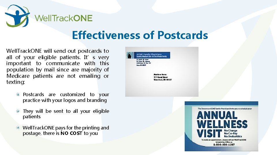 Effectiveness of Postcards Well. Track. ONE will send out postcards to all of your