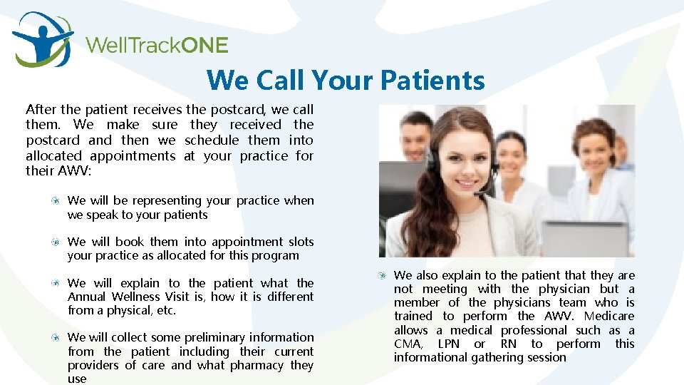 We Call Your Patients After the patient receives the postcard, we call them. We