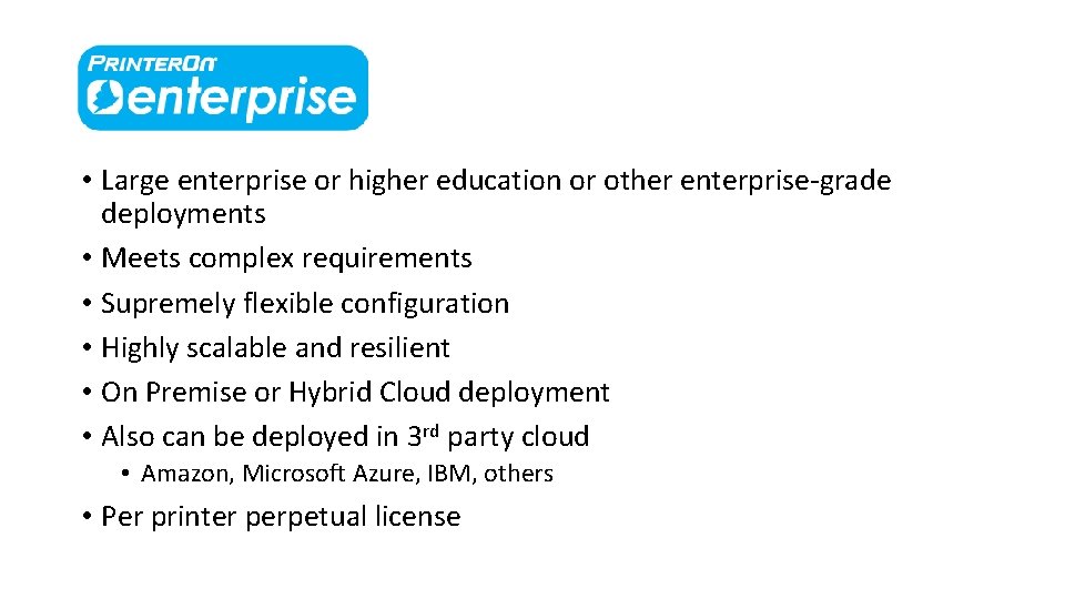  • Large enterprise or higher education or other enterprise-grade deployments • Meets complex