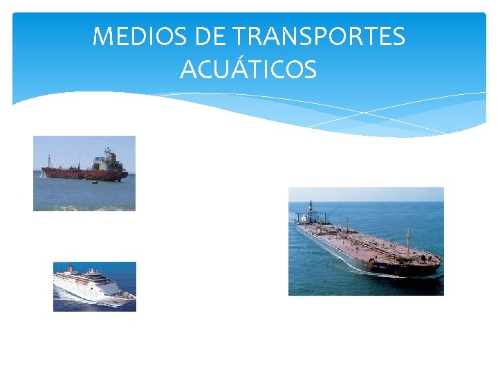 MEDIOS DE TRANSPORTES ACUÁTICOS 