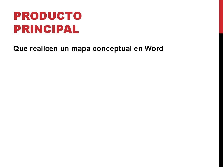 PRODUCTO PRINCIPAL Que realicen un mapa conceptual en Word 