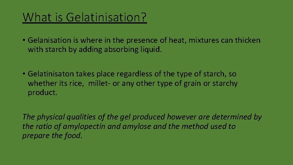 What is Gelatinisation? • Gelanisation is where in the presence of heat, mixtures can