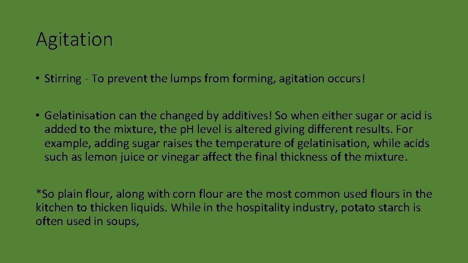 Agitation • Stirring - To prevent the lumps from forming, agitation occurs! • Gelatinisation