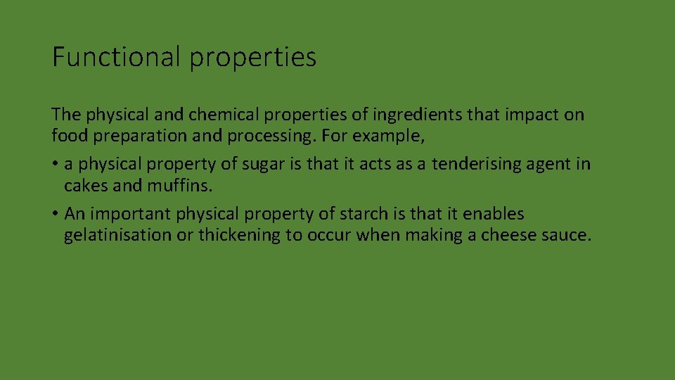 Functional properties The physical and chemical properties of ingredients that impact on food preparation