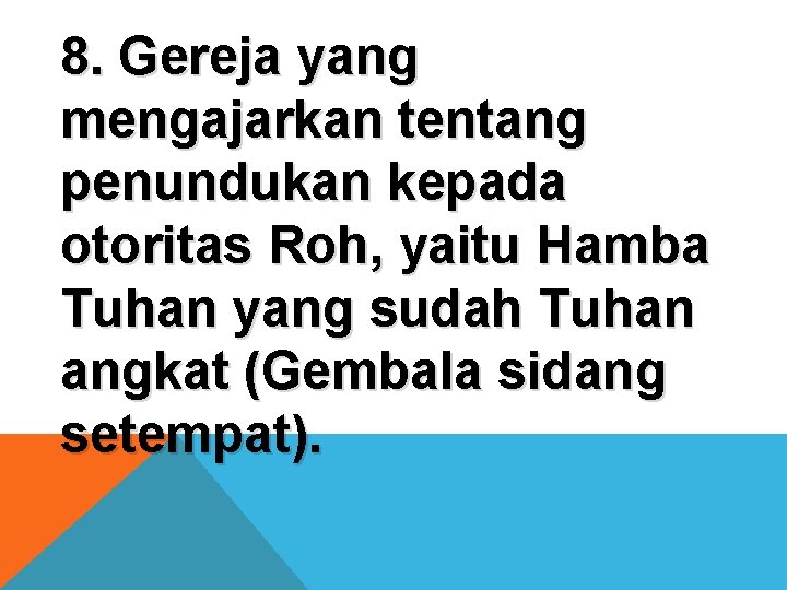 8. Gereja yang mengajarkan tentang penundukan kepada otoritas Roh, yaitu Hamba Tuhan yang sudah