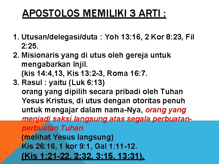 APOSTOLOS MEMILIKI 3 ARTI : 1. Utusan/delegasi/duta : Yoh 13: 16, 2 Kor 8:
