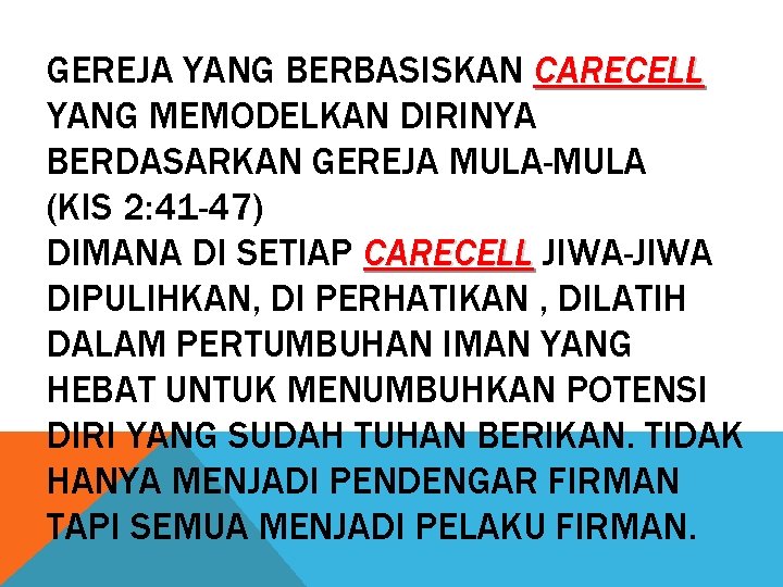 GEREJA YANG BERBASISKAN CARECELL YANG MEMODELKAN DIRINYA BERDASARKAN GEREJA MULA-MULA (KIS 2: 41 -47)