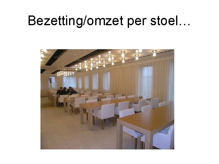 Bezetting/omzet per stoel… 