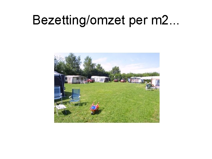 Bezetting/omzet per m 2. . . 