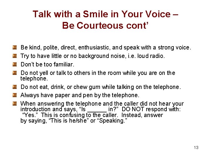 Talk with a Smile in Your Voice – Be Courteous cont’ Be kind, polite,