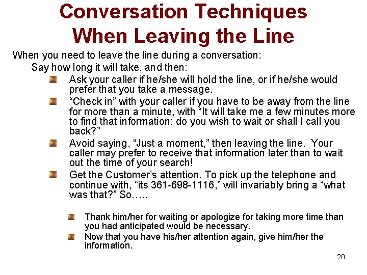 Conversation Techniques When Leaving the Line When you need to leave the line during