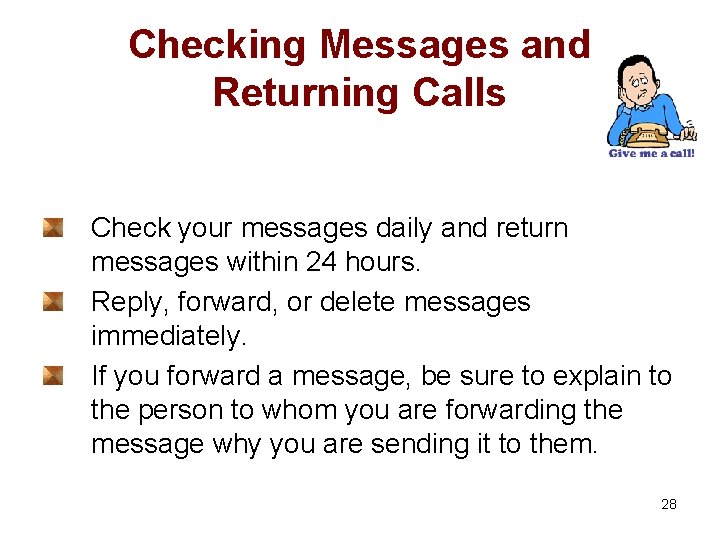 Checking Messages and Returning Calls Check your messages daily and return messages within 24