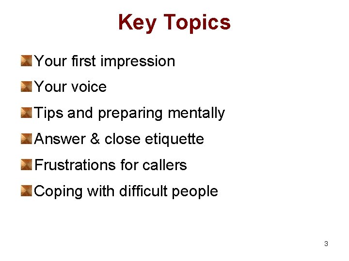Key Topics Your first impression Your voice Tips and preparing mentally Answer & close