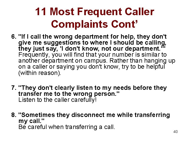 11 Most Frequent Caller Complaints Cont’ 6. "If I call the wrong department for