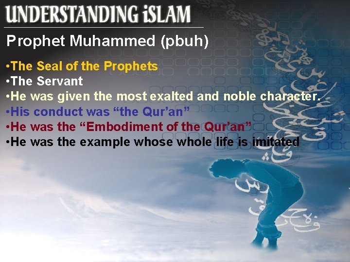 Prophet Muhammed (pbuh) • The Seal of the Prophets • The Servant • He