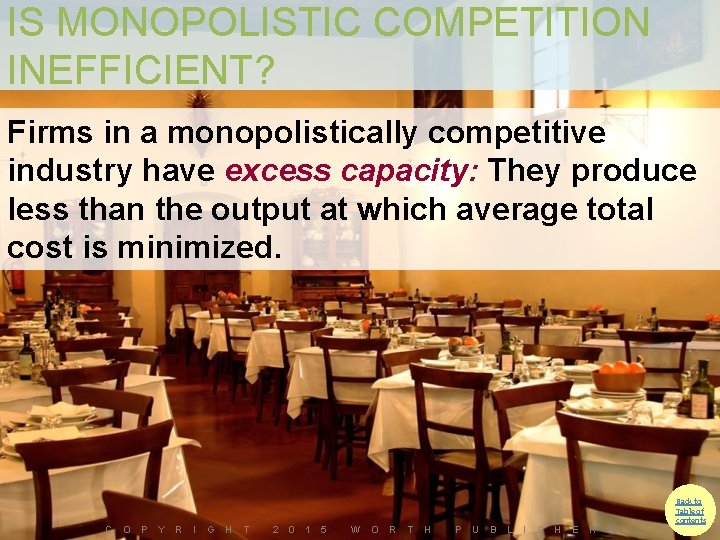 IS MONOPOLISTIC COMPETITION INEFFICIENT? Firms in a monopolistically competitive industry have excess capacity: They