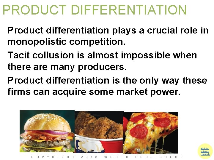 PRODUCT DIFFERENTIATION Product differentiation plays a crucial role in monopolistic competition. Tacit collusion is