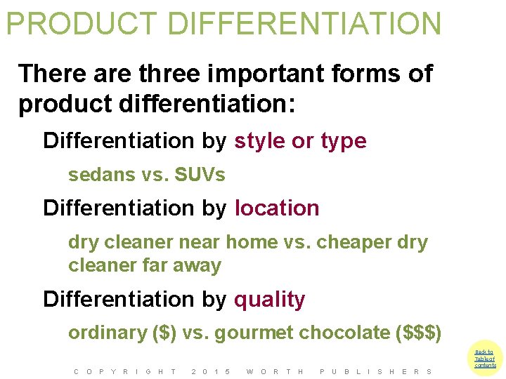 PRODUCT DIFFERENTIATION There are three important forms of product differentiation: Differentiation by style or