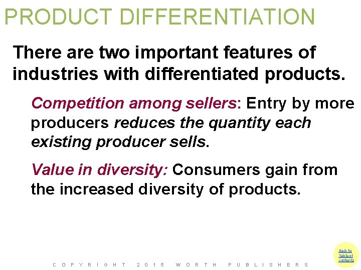 PRODUCT DIFFERENTIATION There are two important features of industries with differentiated products. Competition among