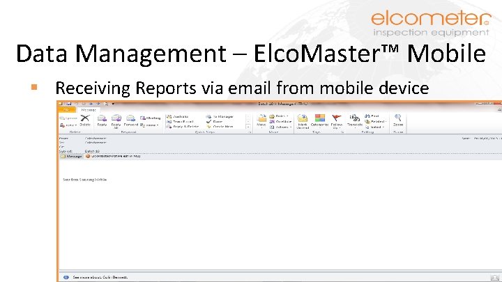 Data Management – Elco. Master™ Mobile § Receiving Reports via email from mobile device