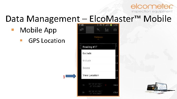 Data Management – Elco. Master™ Mobile § Mobile App § GPS Location 1 