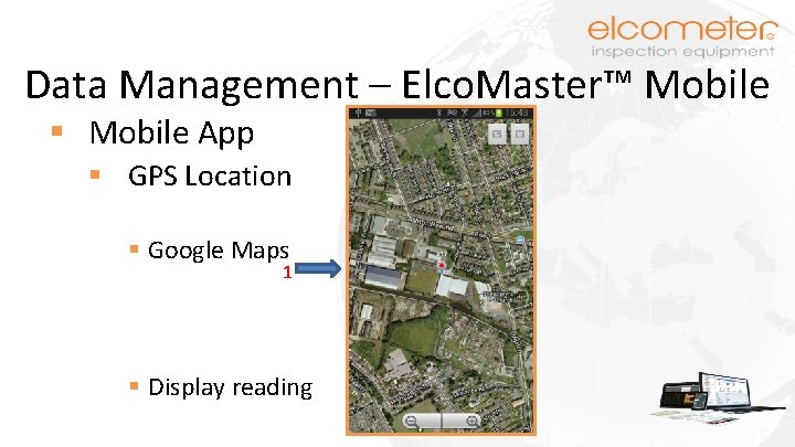 Data Management – Elco. Master™ Mobile § Mobile App § GPS Location § Google