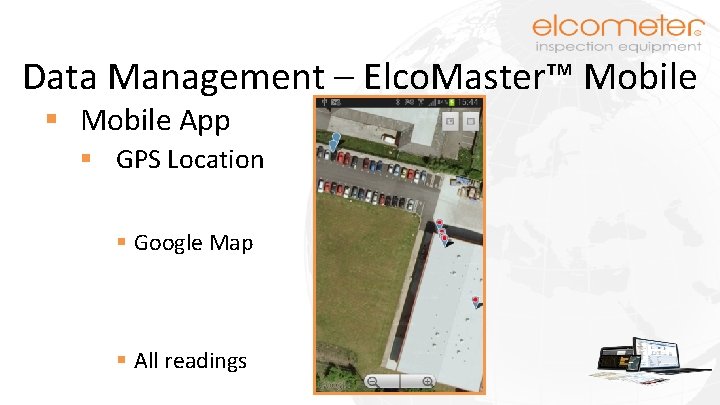 Data Management – Elco. Master™ Mobile § Mobile App § GPS Location § Google