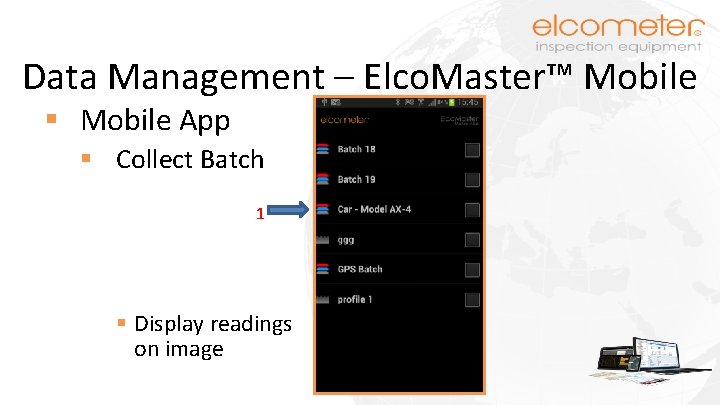 Data Management – Elco. Master™ Mobile § Mobile App § Collect Batch 1 §