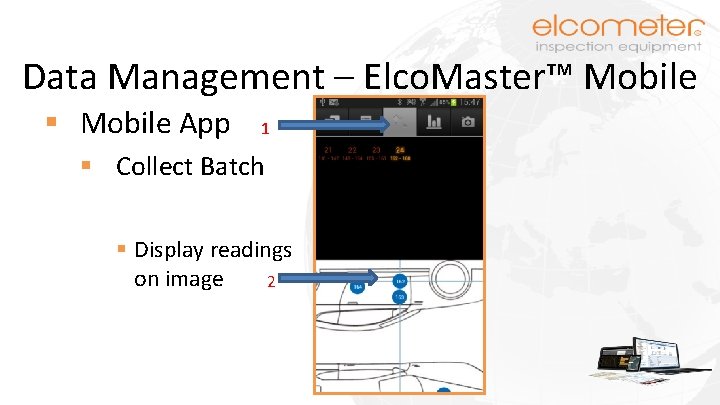 Data Management – Elco. Master™ Mobile § Mobile App 1 § Collect Batch §