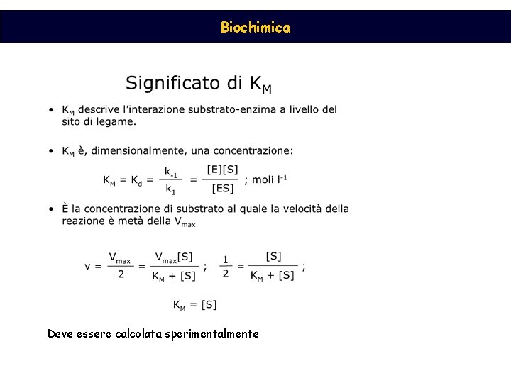 Biochimica Deve essere calcolata sperimentalmente 