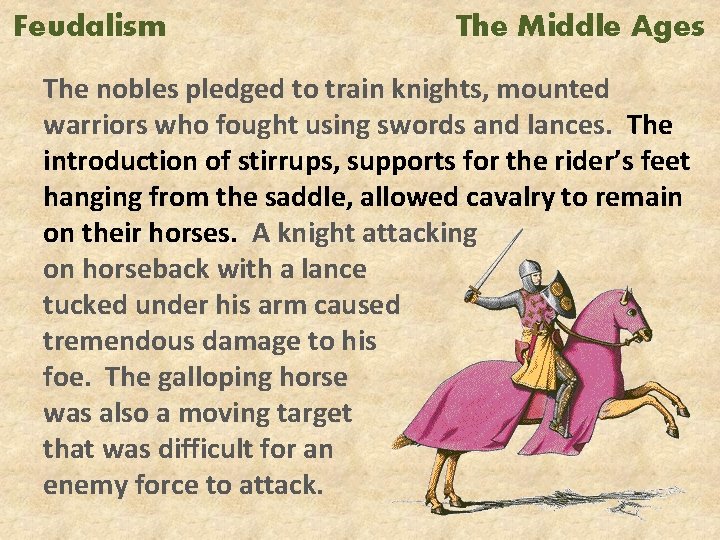 Feudalism The Middle Ages The nobles pledged to train knights, mounted warriors who fought