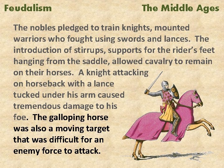 Feudalism The Middle Ages The nobles pledged to train knights, mounted warriors who fought