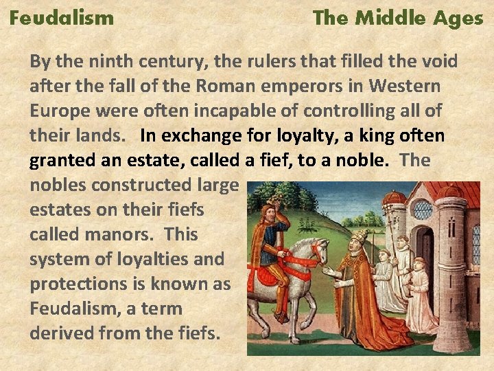 Feudalism The Middle Ages By the ninth century, the rulers that filled the void