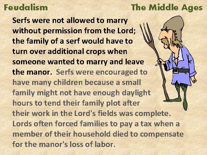 Feudalism The Middle Ages Serfs were not allowed to marry without permission from the