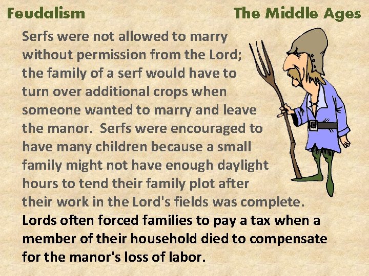 Feudalism The Middle Ages Serfs were not allowed to marry without permission from the