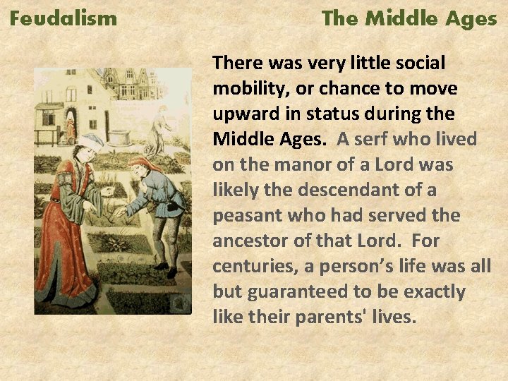 Feudalism The Middle Ages There was very little social mobility, or chance to move