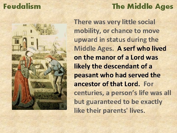 Feudalism The Middle Ages There was very little social mobility, or chance to move