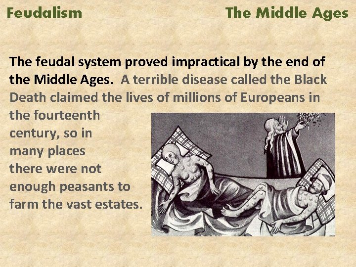 Feudalism The Middle Ages The feudal system proved impractical by the end of the