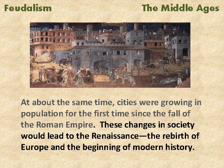Feudalism The Middle Ages At about the same time, cities were growing in population