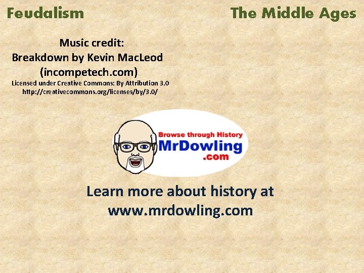 Feudalism The Middle Ages Music credit: Breakdown by Kevin Mac. Leod (incompetech. com) Licensed