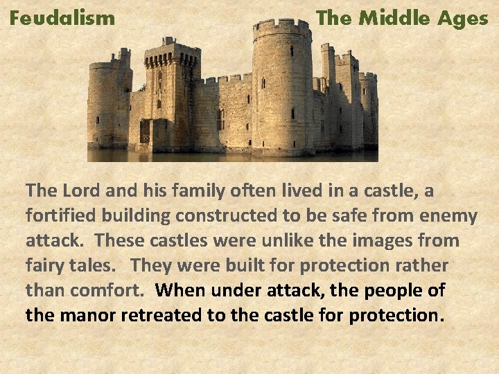 Feudalism The Middle Ages The Lord and his family often lived in a castle,