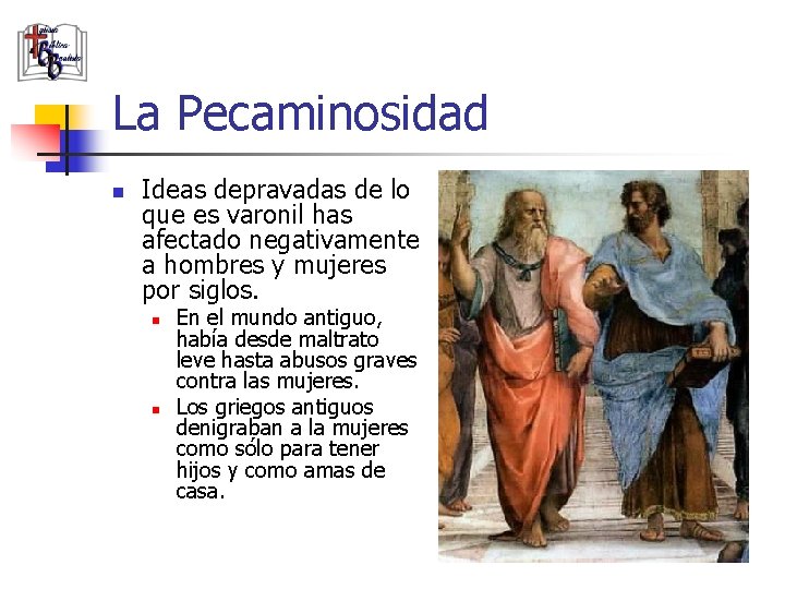 La Pecaminosidad n Ideas depravadas de lo que es varonil has afectado negativamente a